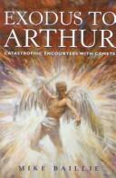 Cover of: Exodus to Arthur: catastrophic encounters with comets