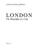 London: the biography of a city by Christopher Hibbert