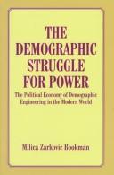 Cover of: The demographic struggle for power by Milica Zarkovic Bookman
