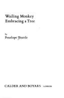 Cover of: Wailing monkey embracing a tree. | Penelope Shuttle