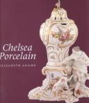 Chelsea Porcelain by Elizabeth Adams