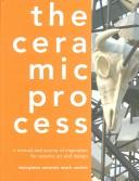 Cover of: The Ceramic Process: A Manual and Source of Inspiration for Ceramic Art and Design
