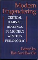 Cover of: Modern engendering: critical feminist readings in modern Western philosophy