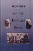 Cover of: Workers of the Donbass speak by [edited by] Lewis H. Siegelbaum, Daniel J. Walkowitz.
