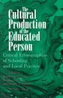 Cover of: The Cultural Production of the Educated Person by Bradley A. Levinson, Douglas E. Foley, Dorothy C. Holland