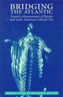 Cover of: Bridging the Atlantic: Toward a Reassessment of Iberian and Iberian and Latin American Cultural Ties (Suny Series in Latin American and Iberian Thou)