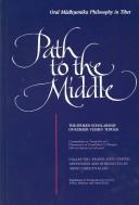 Cover of: Path to the Middle: Oral Madyamika Philosophy in Tibet : The Spoken Scholarship of Kensur Yeshey Tupden (S U N Y Series in Buddhist Studies)