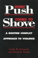 Cover of: When push comes to shove: a routine conflict approach to violence