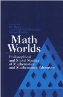 Cover of: Math worlds: philosophical and social studies of mathematics and mathematics education