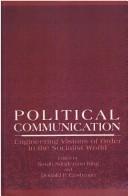 Cover of: Political communication by edited by Sarah Sanderson King and Donald P. Cushman.