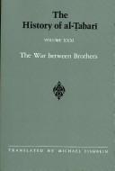 Cover of: The History of Al-Tabari, vol. XXXI. The War Between Brothers. by Abu Ja'far Muhammad ibn Jarir al-Tabari, Michael Fishbein