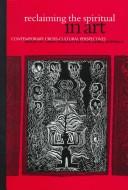 Cover of: Reclaiming the spiritual in art: contemporary cross-cultural perspectives