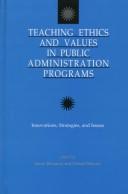 Cover of: Teaching ethics and values in public administration programs: innovations, strategies, and issues