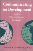 Cover of: Communicating for development: a new pan-disciplinary perspective