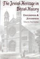 Cover of: The Jewish heritage in British history: Englishness and Jewishness