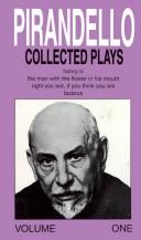 Cover of: Luigi Pirandello: Collected Plays : Six Characters in Search of an Author, All for the Best, Clothe the Naked, Limes from Sicily (Pirandello, Luigi//Collected Plays)