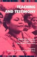 Cover of: Teaching and Testimony: Rigoberta Menchu and the North American Classroom (Interruptions : Border Testimony(Ies) and Critical Discourse/S)