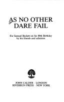 Cover of: As No Other Dare Fail: For Samuel Beckett on His 80th Birthday by His Friends and Admirers