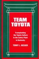 Cover of: Team Toyota: Transplanting the Toyota Culture to the Camry Plant in Kentucky (S U N Y Series in the Sociology of Work and Organizations)