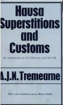Cover of: Hausa superstitions and customs by Arthur John Newman Tremearne