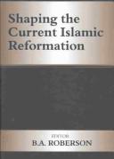 Cover of: Shaping the Current Islamic Reformation (Cass Series--History and Society in the Islamic World.)