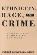 Cover of: Ethnicity, race, and crime: perspectives across time and place