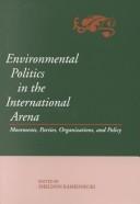 Cover of: Environmental politics in the international arena: movements, parties, organizations, and policy