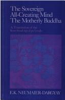 Cover of: The Sovereign all-creating mind--the motherly Buddha: a translation of the Kun byed rgyal poʼi mdo