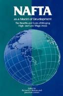 Cover of: NAFTA as a model of development: the benefits and costs of merging high- and low-wage areas