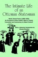 Cover of: The intimate life of an Ottoman statesman: Melek Ahmed Pasha (1588-1662) : as portrayed in Evliya Çelebi's Book of travels (Seyahat-name)