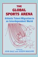 Cover of: The Global sports arena by edited by John Bale and Joseph Maguire.