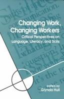 Cover of: Changing Work, Changing Workers by Glynda A. Hull, Glynda A. Hull