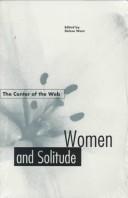 Cover of: The Center of the web: women and solitude