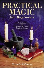 Cover of: Practical Magic For Beginners: Techniques & Rituals to Focus Magical Energy (For Beginners)