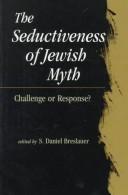 Cover of: The seductiveness of Jewish myth: challenge or response?
