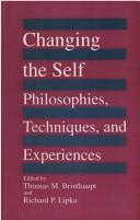 Cover of: Changing the self: philosophies, techniques, and experiences
