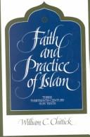 Cover of: Faith and practice of Islam by translated, introduced, and annotated by William C. Chittick.