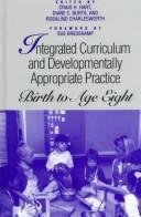 Cover of: Integrated curriculum and developmentally appropriate practice: birth to age eight