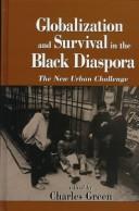 Cover of: Globalization and Survival in the Black Diaspora | Charles Green