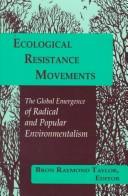 Cover of: Ecological resistance movements: the global emergence of radical and popular environmentalism