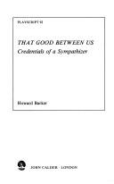 Cover of: That Good Between Us (Playscript)