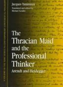 Cover of: The Thracian Maid and the Professional Thinker: Arendt and Heidegger (Suny Series, Contemporary Continental Philosophy)