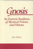 Cover of: Gnosis: an esoteric tradition of mystical visions and unions