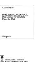 Cover of: Hitler in Liverpool ; One orange for the baby ; Up in the hide