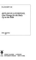 Cover of: Hitler in Liverpool: One Orange for the Baby; Up in the Hide (Playscripts)