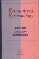 Cover of: Rationalized epistemology by Albert A. Johnstone