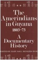 Cover of: The Amerindians in Guyana, 1803-73: a documentary history