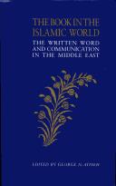 Cover of: The book in the Islamic world: the written word and communication in the Middle East
