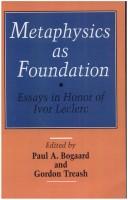 Cover of: Metaphysics as foundation: essays in honor of Ivor Leclerc