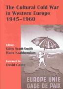 Cover of: The cultural Cold War in Western Europe, 1945-1960